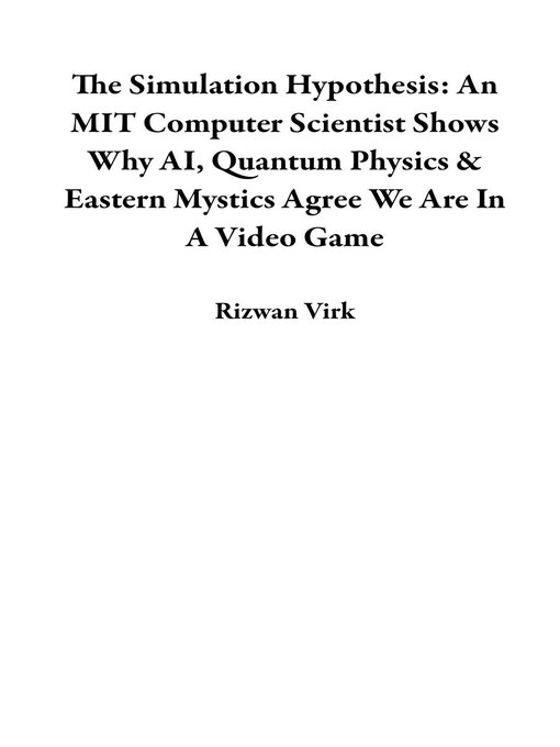 Title details for The Simulation Hypothesis by Rizwan Virk - Available